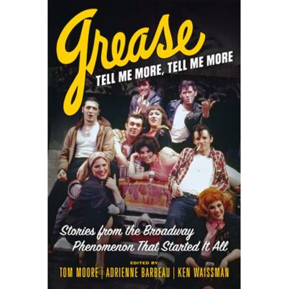 Grease, Tell Me More, Tell Me More: Stories from the Broadway Phenomenon That St - Picture 1 of 1